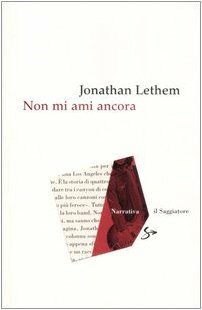 Non mi ami ancora by Jonathan Lethem