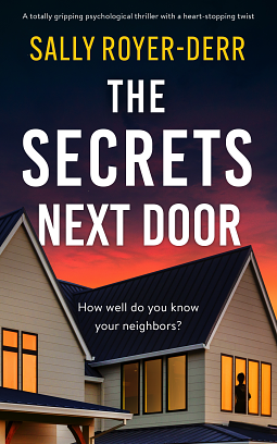 The Secrets Next Door by Sally Royer-Derr