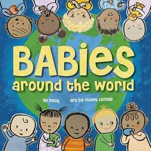 Babies Around the World by Puck, Violet Lemay