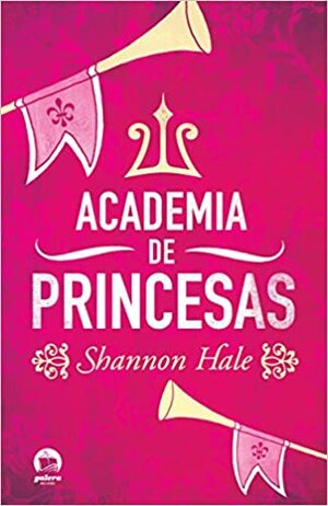 Academia de Princesas by Shannon Hale