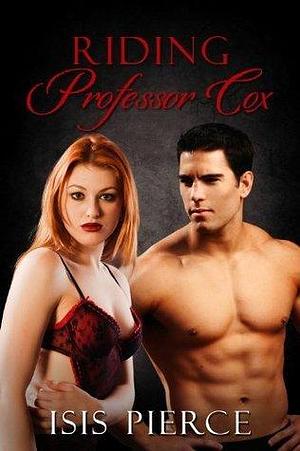 Riding Professor Cox by Nia Shay, Isis Pierce, Isis Pierce