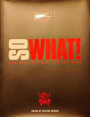 So What!: The Good, the Mad, and the Ugly by Steffan Chirazi, Metallica