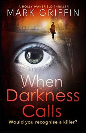 When Darkness Calls by Mark Griffin