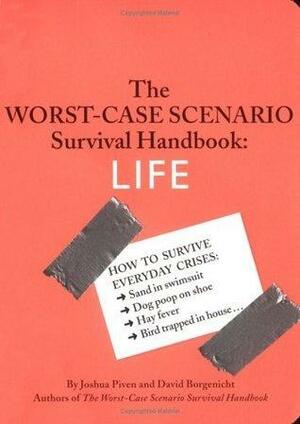 The Worst-Case Scenario Survival Handbook: Life by Joshua Piven, Joshua Piven, David Borgenicht