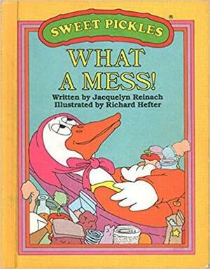 What A Mess! by Richard Hefter, Jacquelyn Reinach