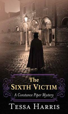 The Sixth Victim by Tessa Harris