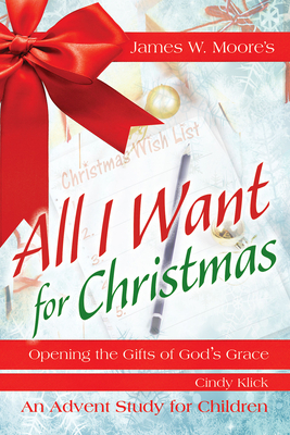 All I Want for Christmas Children's Leader Guide: Opening the Gifts of God's Grace by Suzann Wade, James W. Moore