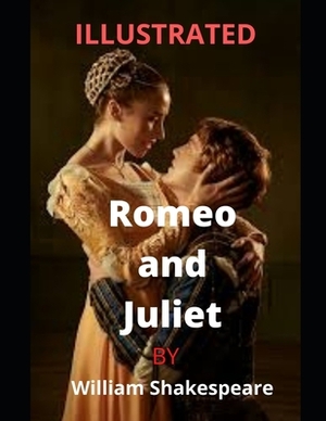 Romeo and Juliet Illustrated by William Shakespeare