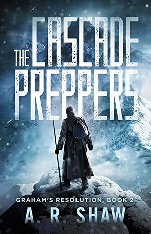 The Cascade Preppers by A.R. Shaw