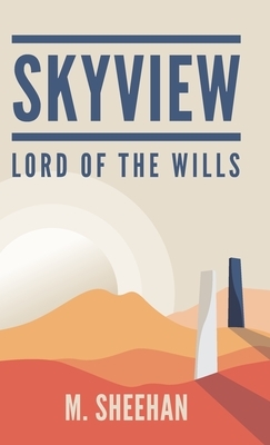 SkyView: Lord of the Wills by M. Sheehan