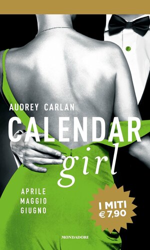 Calendar girl. Aprile, maggio, giugno by Audrey Carlan