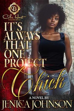 It's Always That One Project Chick: An African American Romance by Jenica Johnson, Jenica Johnson