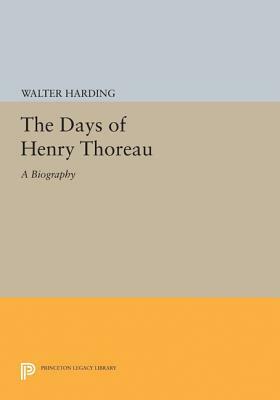 The Days of Henry Thoreau: A Biography by Walter Harding