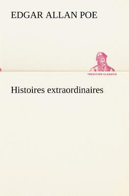 Histoires Extraordinaires by Edgar Allan Poe