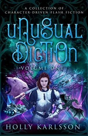 Unusual Diction: Volume One by Holly Karlsson