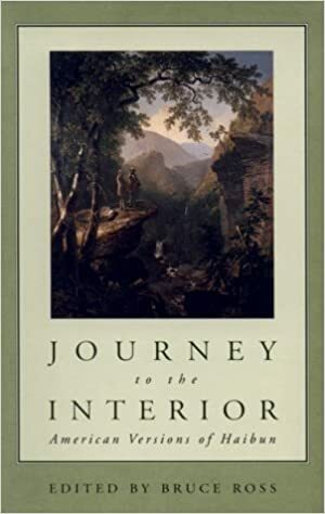 Journey to the Interior: American Versions of Haibun by Bruce Ross