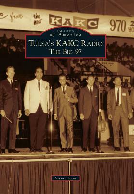 Tulsa's KAKC Radio: The Big 97 by Steve Clem