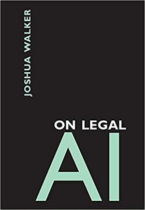 On Legal AI by Joshua Walker, Sharon D. Ray