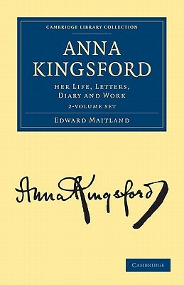 Anna Kingsford - 2 Volume Set by Edward Maitland