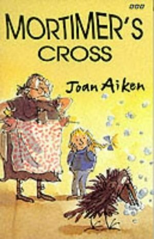 Mortimer's Cross by Joan Aiken, Quentin Blake