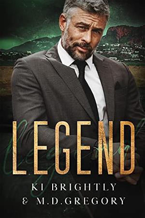 Legend by Ki Brightly, M.D. Gregory