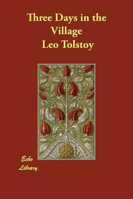 Three Days in the Village by Leo Tolstoy
