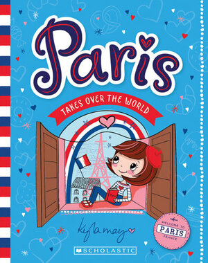 Paris Takes Over the World by Kyla May