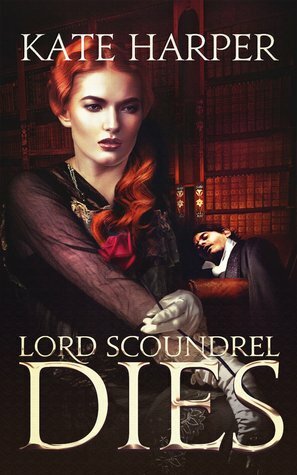 Lord Scoundrel Dies by Kate Harper