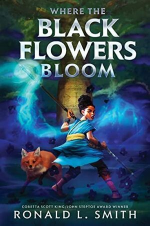 Where the Black Flowers Bloom by Ronald L. Smith