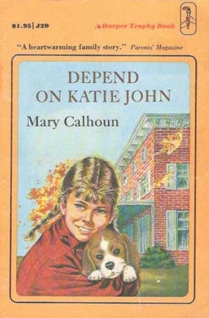 Depend On Katie John by Mary Calhoun