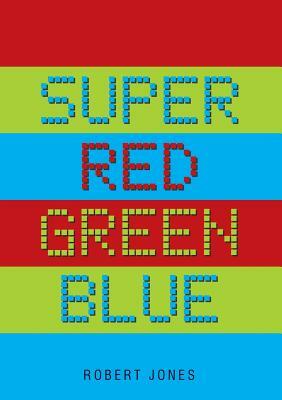 Super Red Green Blue by Robert Jones