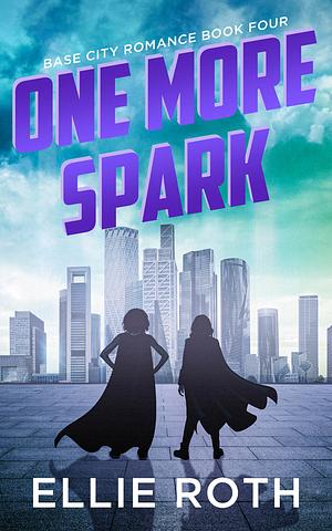 One More Spark by Ellie Roth