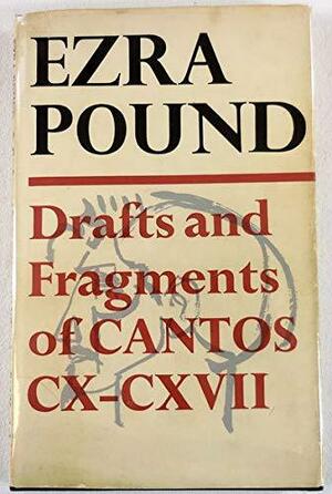 Drafts & Fragments Of Cantos Cx Cxvii by Ezra Pound