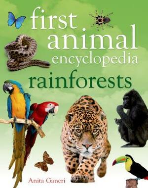 First Animal Encyclopedia Rainforests by Anita Ganeri