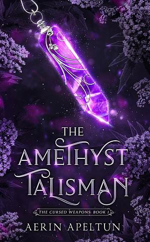 The Amethyst Talisman by Aerin Apeltun