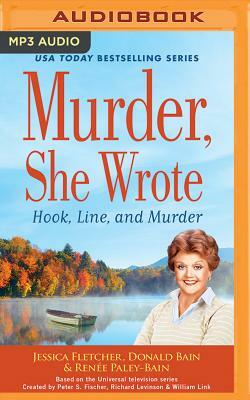 Murder, She Wrote: Hook, Line, and Murder by Donald Bain, Jessica Fletcher, Renee Paley-Bain