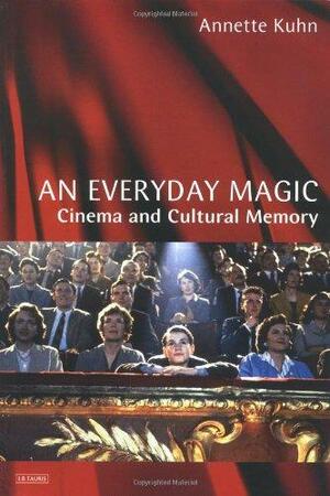 An Everyday Magic by Annette Kuhn