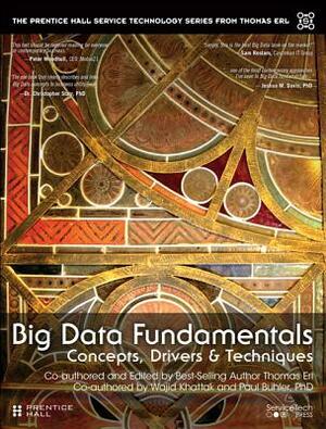 Big Data Fundamentals: Concepts, Drivers & Techniques by Thomas Erl, Paul Buhler, Wajid Khattak