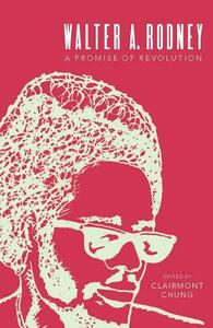 Walter A. Rodney: A Promise of Revolution by 
