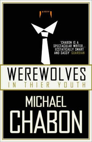 Werewolves In Their Youth by Michael Chabon