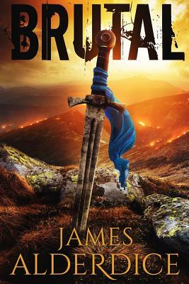 Brutal: An Epic Grimdark Fantasy by James Alderdice