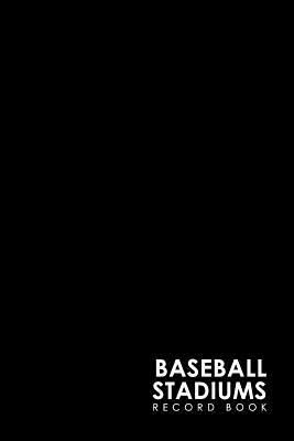 Baseball Stadiums Record Book by Rogue Plus Publishing