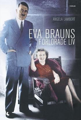 Eva Brauns förlorade liv by Micka Andersson, Angela Lambert