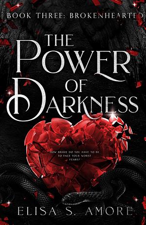 Brokenhearted - The Power of Darkness by Elisa S. Amore