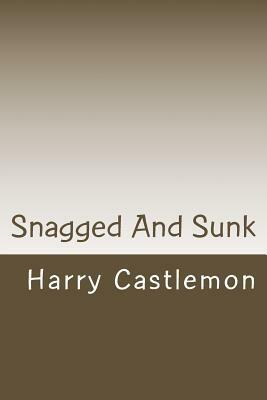 Snagged And Sunk by Harry Castlemon