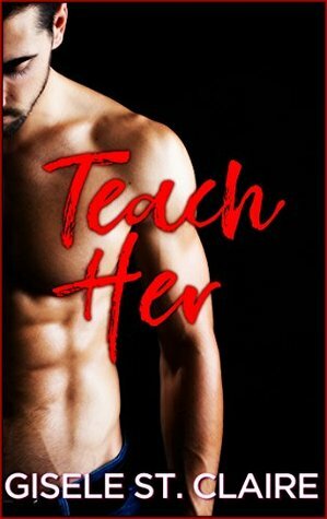 Teach Her by Angel Devlin, Gisele St. Claire