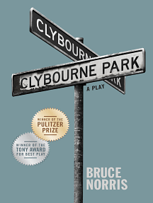 Clybourne Park: A Play by Bruce Norris