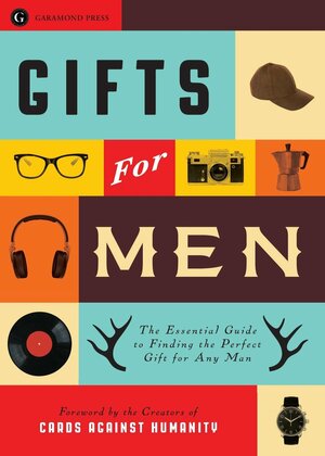 Gifts for Men: The Essential Guide to Finding the Perfect Gift for Any Man by Garamond Press, Cards Against Humanity