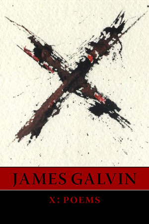 X: Poems by James Galvin