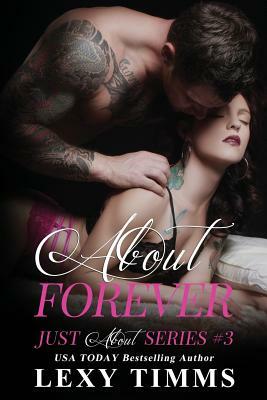 About Forever: Steamy Bad Boy Romance by Lexy Timms